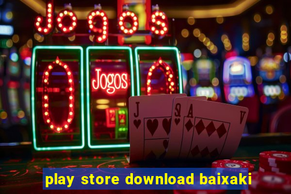 play store download baixaki