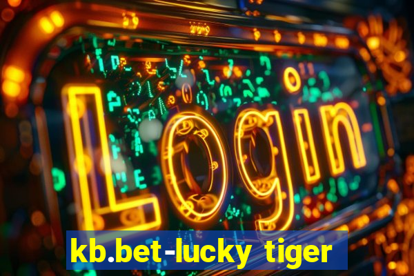 kb.bet-lucky tiger