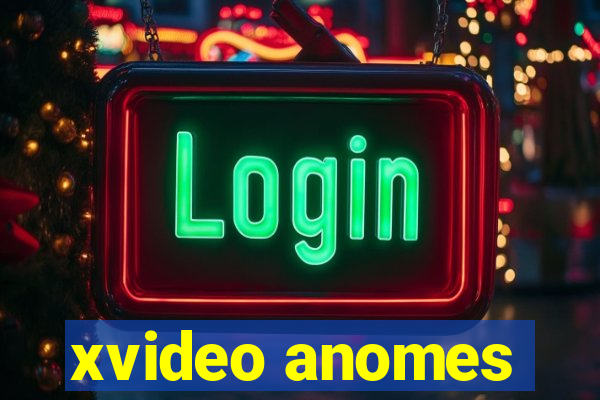 xvideo anomes