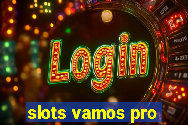 slots vamos pro