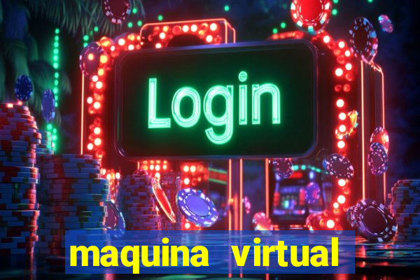 maquina virtual para jogar