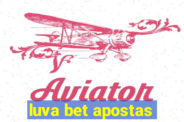 luva bet apostas