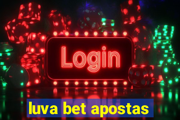 luva bet apostas