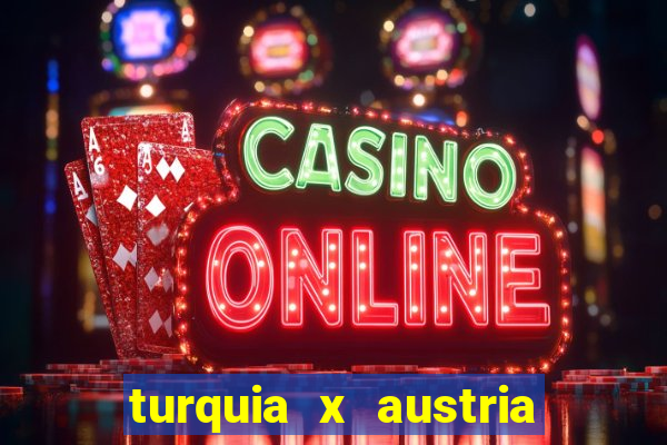 turquia x austria onde assistir