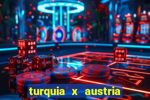 turquia x austria onde assistir