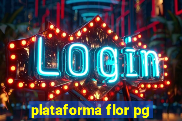 plataforma flor pg