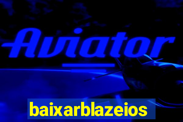 baixarblazeios