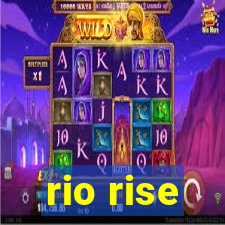 rio rise