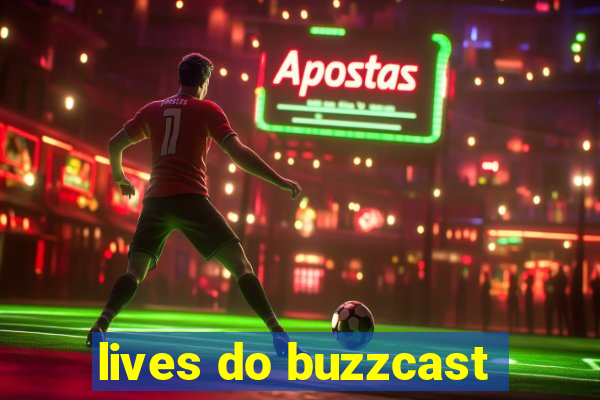 lives do buzzcast