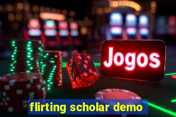 flirting scholar demo