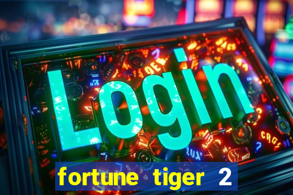 fortune tiger 2 revenge plataforma