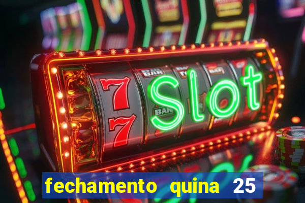 fechamento quina 25 garante quadra com