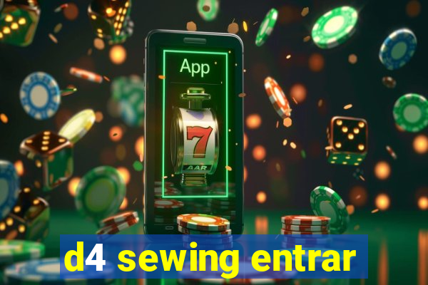 d4 sewing entrar