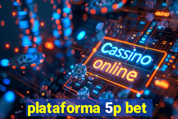 plataforma 5p bet