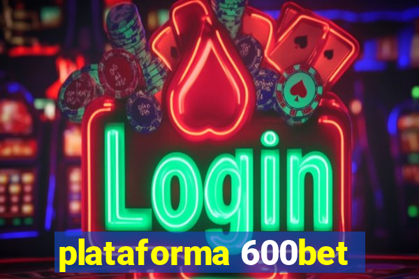 plataforma 600bet