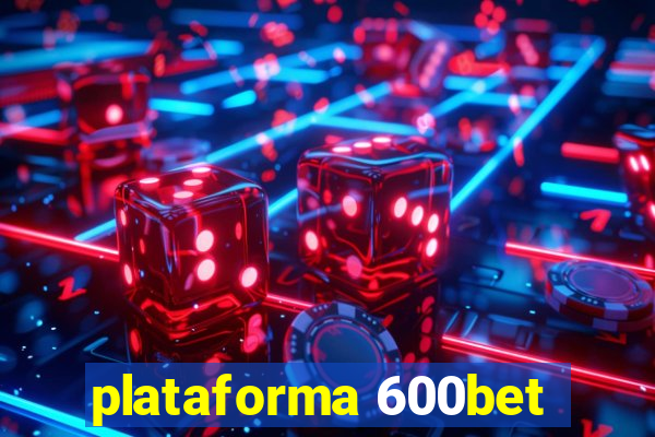 plataforma 600bet