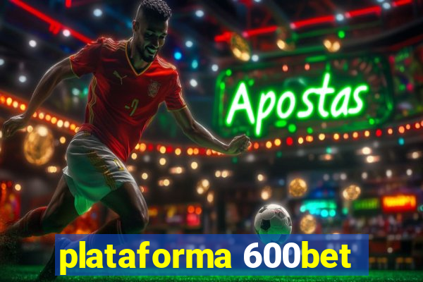 plataforma 600bet