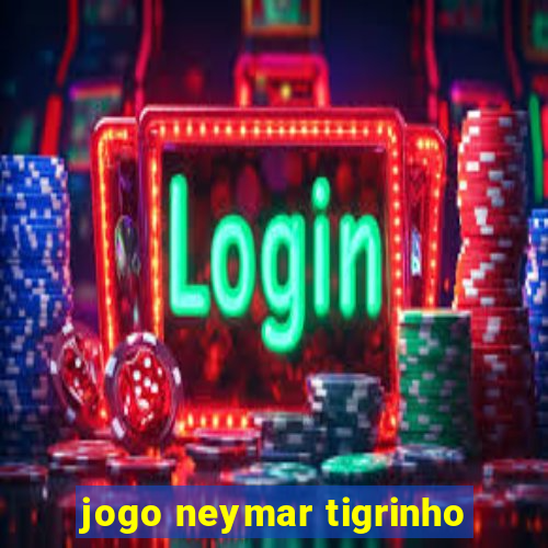 jogo neymar tigrinho