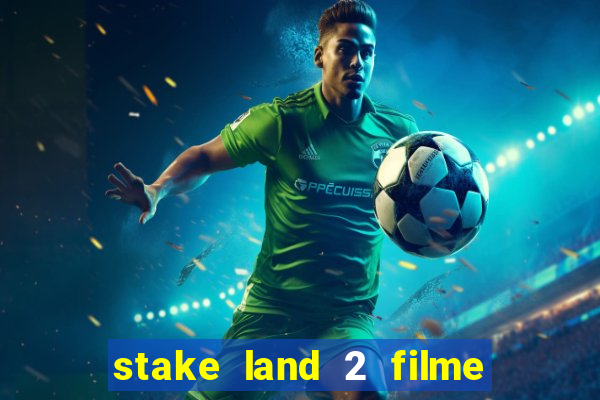 stake land 2 filme completo dublado