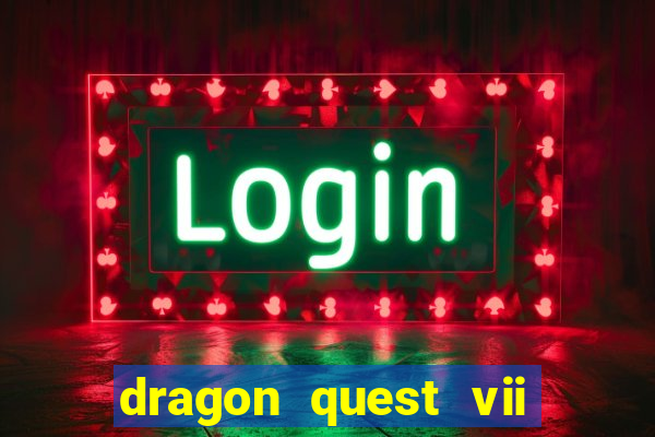 dragon quest vii ps1 rom pt-br