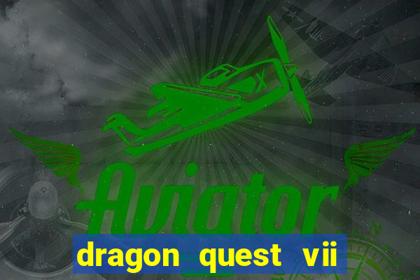 dragon quest vii ps1 rom pt-br