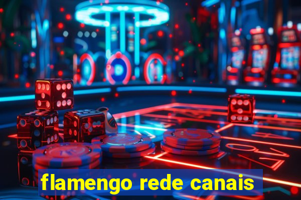 flamengo rede canais