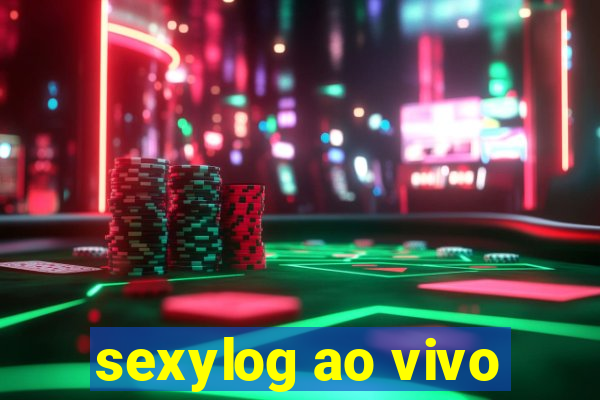 sexylog ao vivo