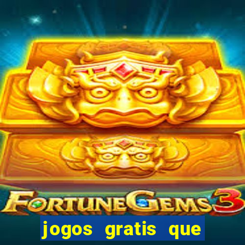 jogos gratis que realmente ganha dinheiro