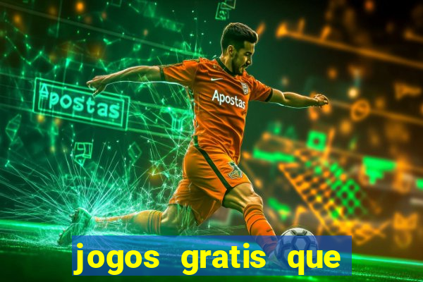 jogos gratis que realmente ganha dinheiro