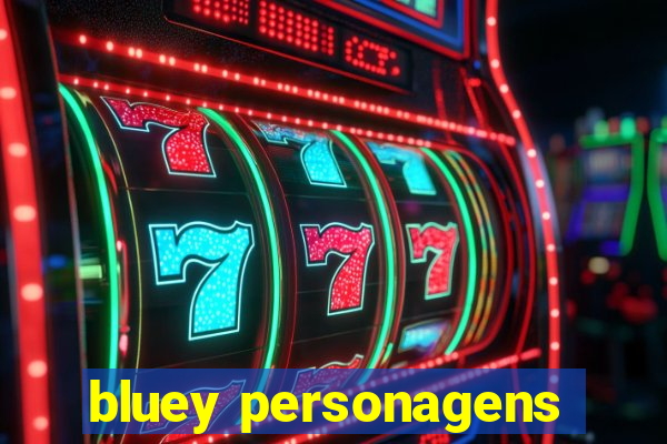 bluey personagens