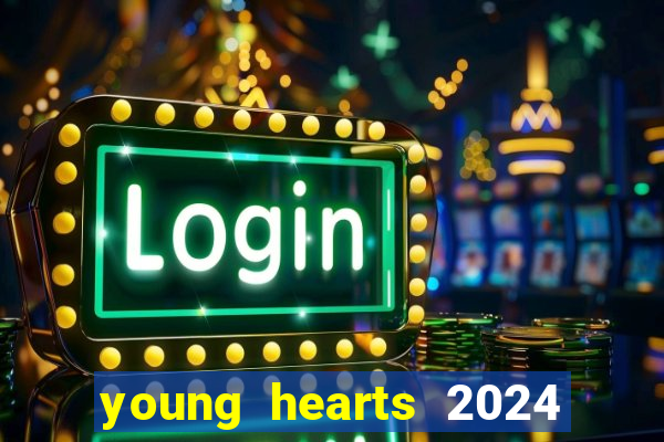 young hearts 2024 onde assistir