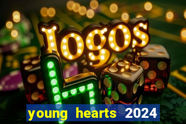 young hearts 2024 onde assistir