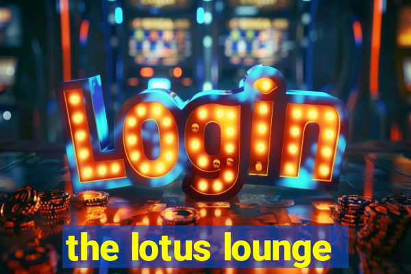 the lotus lounge