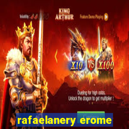 rafaelanery erome