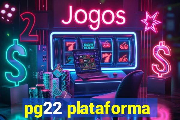 pg22 plataforma