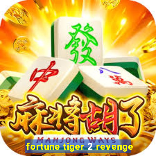 fortune tiger 2 revenge