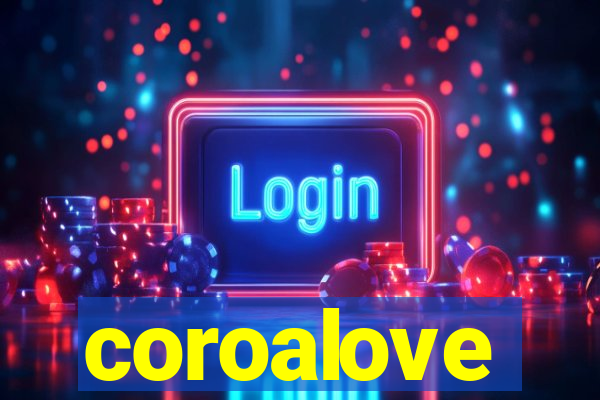 coroalove