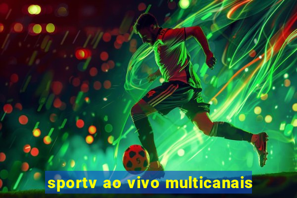 sportv ao vivo multicanais