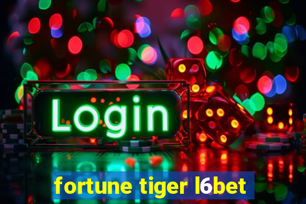 fortune tiger l6bet