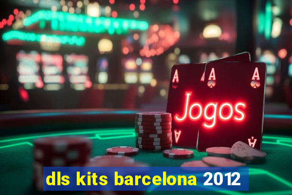 dls kits barcelona 2012