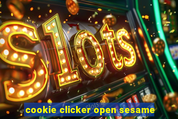 cookie clicker open sesame