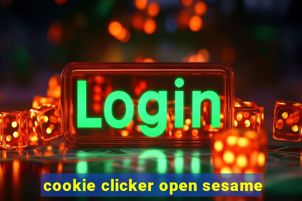 cookie clicker open sesame