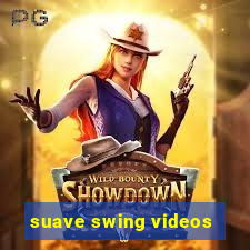 suave swing videos