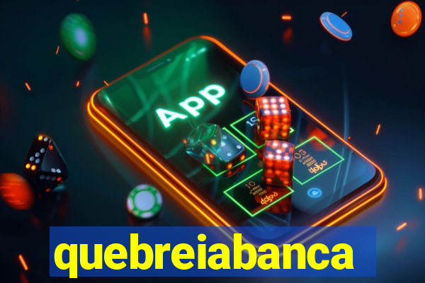 quebreiabanca