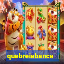 quebreiabanca