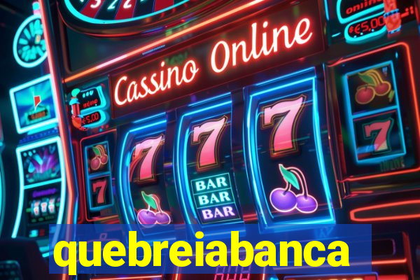 quebreiabanca