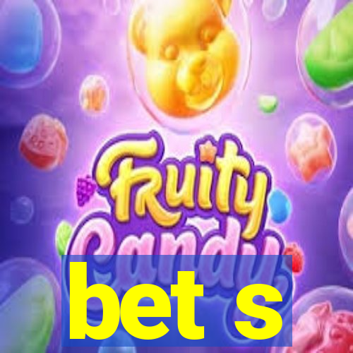 bet s