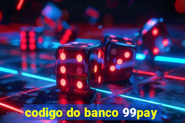 codigo do banco 99pay