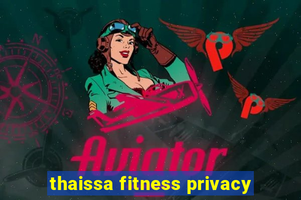 thaissa fitness privacy