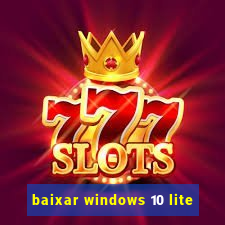 baixar windows 10 lite